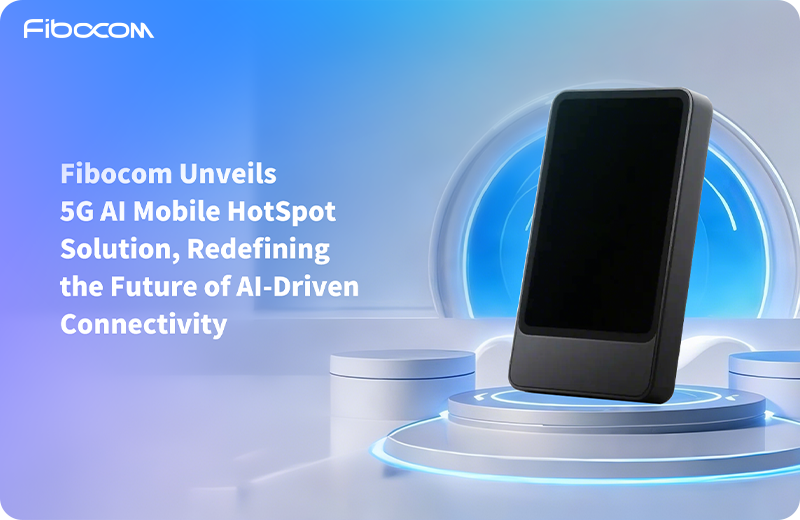 Fibocom presenta la solución 5G AI Mobile Hotspot, que redefine el futuro de la conectividad impulsada por la IA