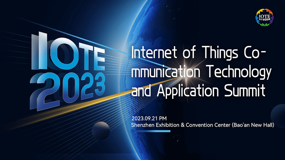 IOTE 2023 Shenzhen: Internet of Things Communication Technology and Application Summit