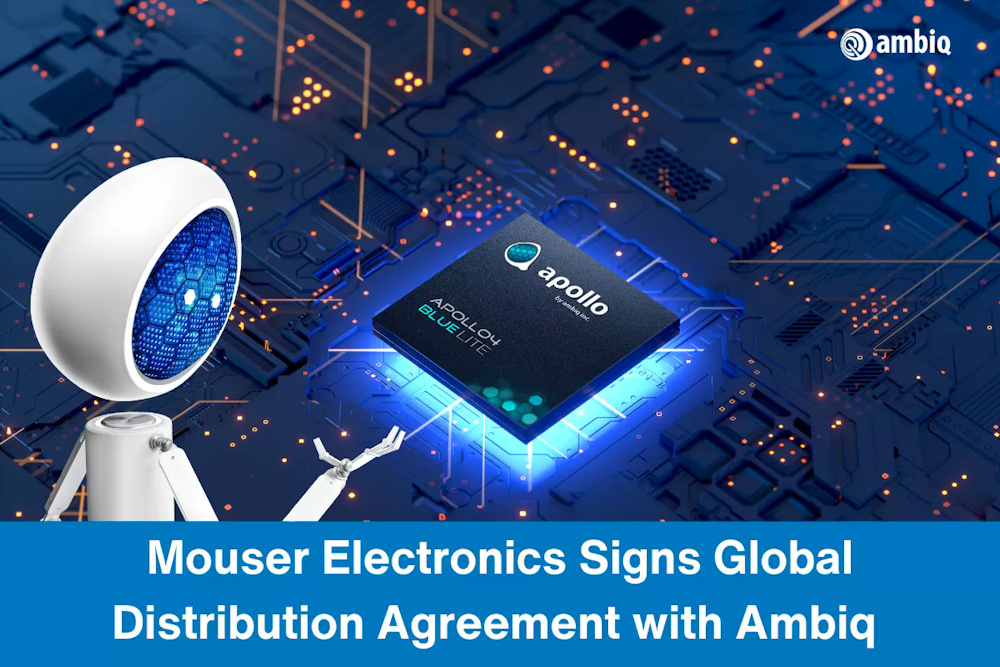Mouser firma un acuerdo de distribución mundial con Ambiq para suministrar microcontroladores IA de consumo ultrabajo