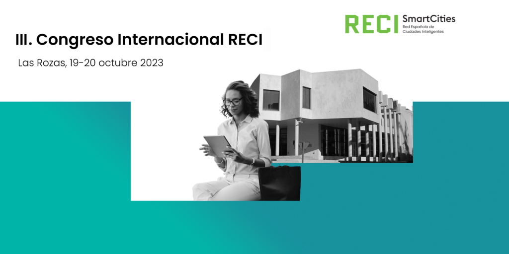 III Congreso Nacional de la Red Española de Ciudades Inteligentes (RECI)