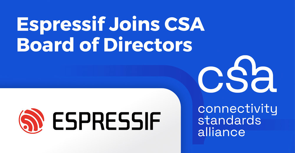 Espressif es nombrado miembro del Consejo de la Connectivity Standard Alliance (CSA)