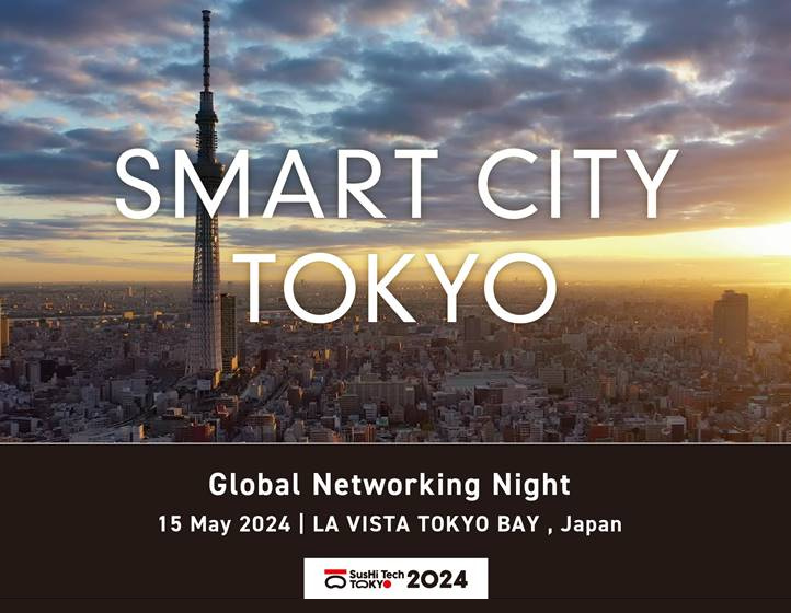 Tokio anuncia el SMART CITY TOKYO Global Networking Night, un evento asociado al SusHi Tech Tokyo 2024