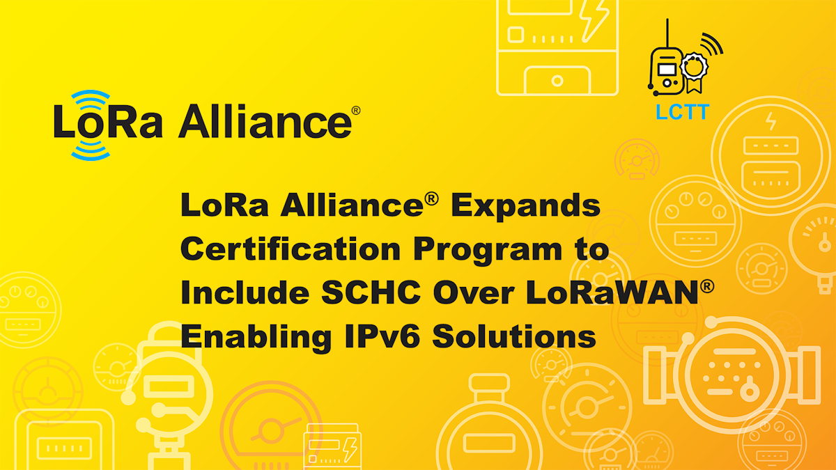LoRa Alliance amplía el programa de certificación para incluir tecnología SCHC sobre LoRaWAN que admite soluciones IPv6