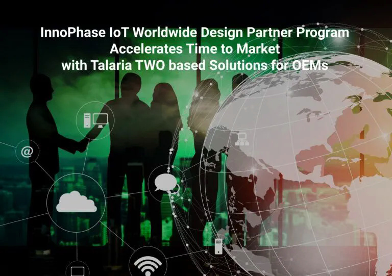 InnoPhase IoT amplía su programa mundial de socios de diseño para soluciones aceleradas de IoT para OEM