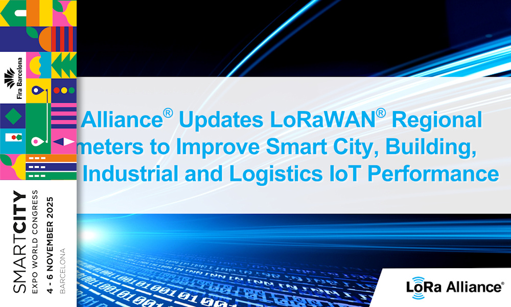 LoRa Alliance presenta en Barcelona la nueva especificación LoRaWAN RP2-1.0.5, que mejora la velocidad de transmisión y la eficiencia energética