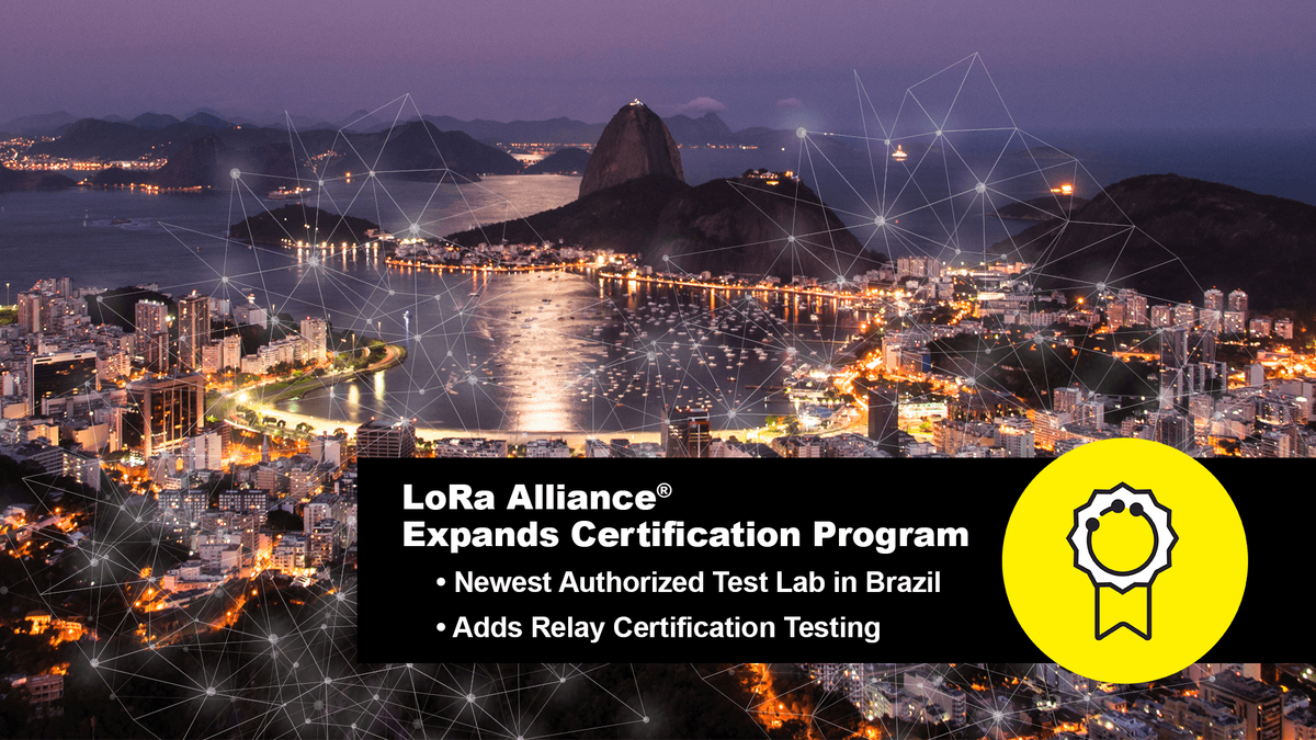 LoRa Alliance amplía su programa de certificación con la incorporación de pruebas de repetidor y un nuevo laboratorio autorizado en Brasil