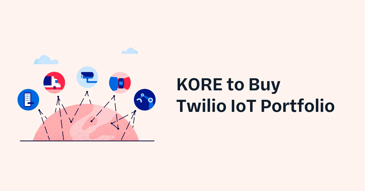 KORE adquiere la unidad de negocio de IoT de Twilio y acelera la construcción del primer 'hiperescalador de IoT' del mundo
