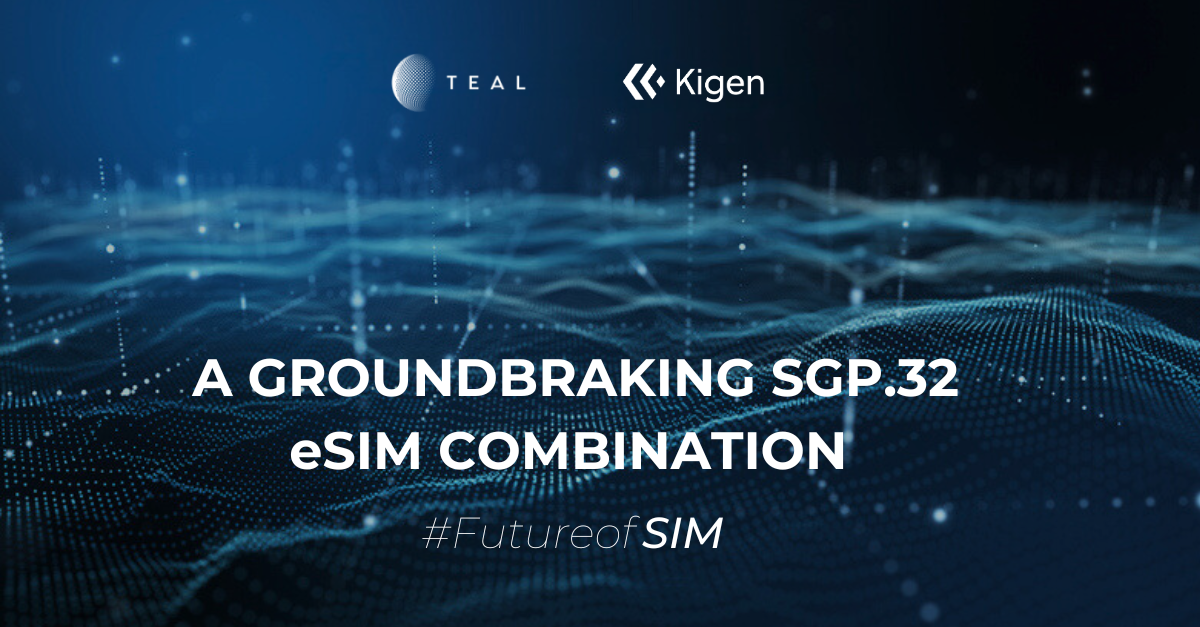 TEAL y Kigen ofrecen una innovadora combinación de SGP.32 eSIM
