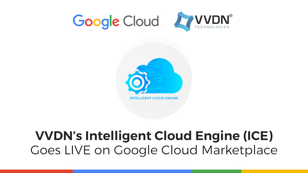 Intelligent Cloud Engine (ICE) de VVDN llega a Google Cloud Marketplace para revolucionar la gestión de dispositivos empresariales con IA