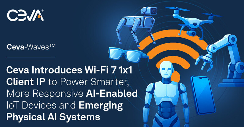 Ceva impulsa la era del IoT inteligente con su nuevo IP Wi-Fi 7 para IA en el edge Ceva impulsa la era del IoT inteligente con su nuevo IP Wi-Fi 7 para IA en el edge