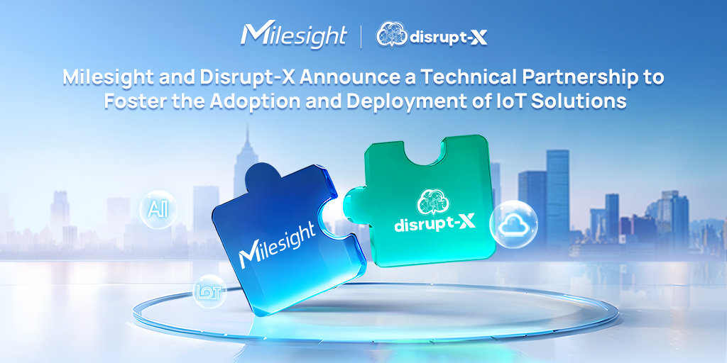 Milesight y Disrupt-X anuncian una asociación técnica para fomentar la adopción y el despliegue de soluciones IoT