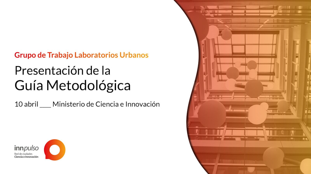 La Red Innpulso presenta la Guía Metodológica para acompañar a municipios en la implementación de los Laboratorios Urbanos