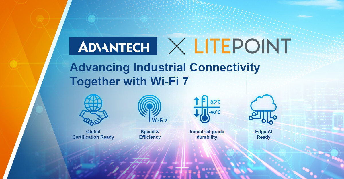 LitePoint y Advantech colaboran para impulsar el desarrollo de módulos Wi-Fi 7 de grado industrial