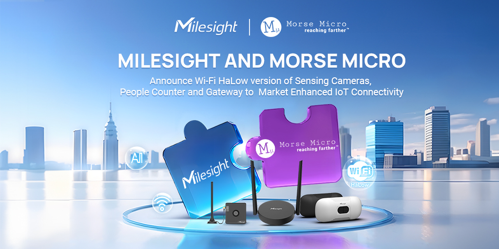 Milesight y Morse Micro lanzan nueva gama de dispositivos IoT con tecnología Wi-Fi HaLow de bajo consumo y largo alcance