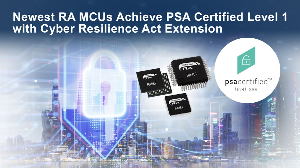 Renesas certifica sus MCUs con PSA Certified Level 1 y extensión CRA para cumplir con la normativa europea