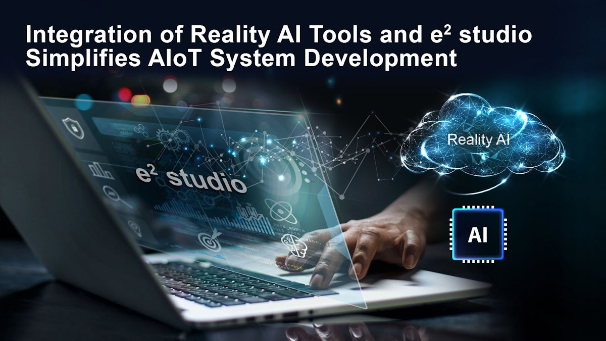 Renesas amplía su liderazgo en AIoT con la integración de Reality AI Tools y e² studio IDE
