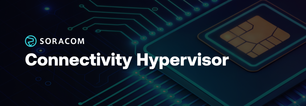 Soracom lanza Connectivity Hypervisor para gestión dinámica de eSIM en IoT